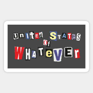 "US OF WHATEVER" Magnet